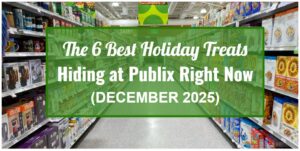 The 6 Best Holiday Treats Hiding at Publix Right Now (December 2025)