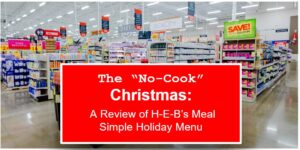 The "No-Cook" Christmas: A Review of H-E-B’s Meal Simple Holiday Menu