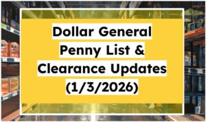 Dollar General Penny List & Clearance Updates (1/3/26)