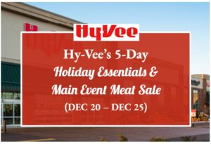 Hy-Vee’s 5-Day Holiday Essentials & Main Event Meat Sale (Dec 20 – Dec 25)