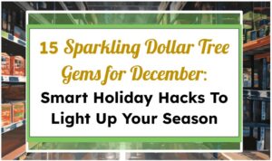 15 Sparkling Dollar Tree Gems for December: Smart Holiday Hacks To Light Up Your Season
