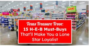 Texas Treasure Trove: 15 H-E-B Must-Buys That'll Make You a Lone Star Loyalist