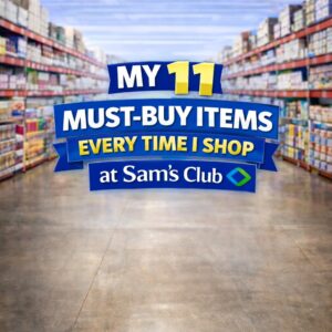 My 11 Must-Buy Items Every Time I Shop at Sam's Club