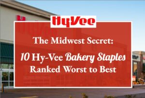 The Midwest Secret: 10 Hy-Vee Bakery Staples Ranked Worst to Best