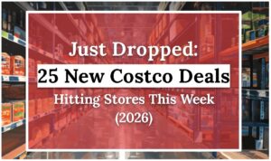 Just Dropped: 25 New Costco Deals Hitting Stores This Week (2026)