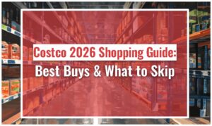 Costco 2026 Shopping Guide: Best Buys & What to Skip