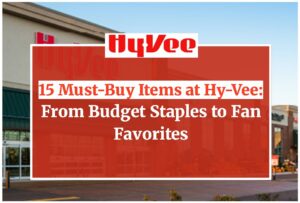 15 Must-Buy Items at Hy-Vee: From Budget Staples to Fan Favorites