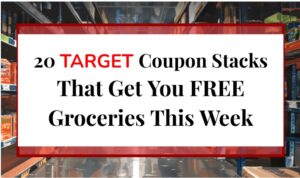 20 Target Coupon Stacks That Get You FREE Groceries This Week