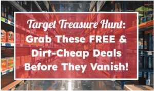 Target Treasure Hunt: Grab These FREE & Dirt-Cheap Deals Before They Vanish!