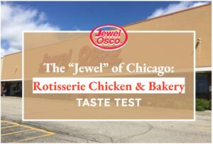 The "Jewel" of Chicago: Rotisserie Chicken & Bakery Taste Test