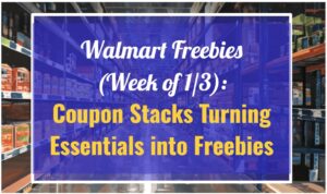 Walmart Freebies (Week of 1/3): Coupon Stacks Turning Essentials into Freebies