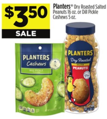 Planters® Dry Roasted Salted Peanuts 16 oz. or Dill Pickle Cashews 5 oz.