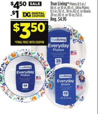 True Living Plates 8.5 in./84 ct. or 10 in./45 ct., Ultra Plates 8.5 in./52 ct., 10 in./42 ct. or Bowls 20 oz./42 ct. or 10 oz./52 ct.