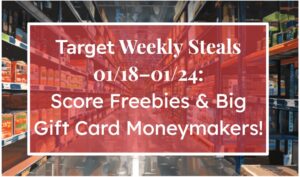 Target Weekly Steals January 18-24, 2026: Score Freebies & Big Gift Card Moneymakers!