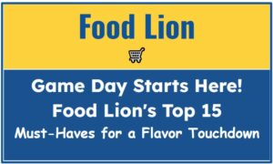 Game Day Starts Here! Food Lion's Top 15 Must-Haves for a Flavor Touchdown