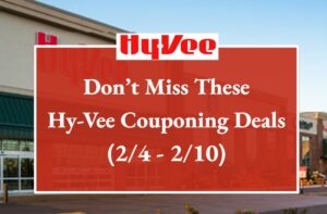 Don’t Miss These Hyvee Couponing Deals (2/4 - 2/10)