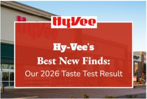 Hy-Vee’s Best New Finds: Our 2026 Taste Test Results