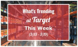 What's Trending at Target This Week (3/13 - 3/19)