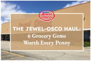 The Jewel-Osco Haul: 6 Grocery Gems Worth Every Penny
