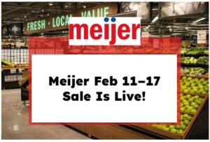 Meijer Feb 11–17 Sale Is Live!