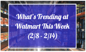 What's Trending at Walmart This Week (2/8 - 2/14)