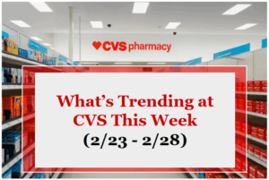 What's Trending at CVS This Week (2/23 - 2/28)