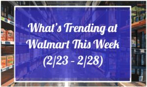 What's Trending at Walmart This Week (3/21 - 3/28)