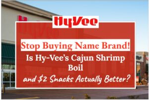 Stop Buying Name Brand! Is Hy-Vee’s Cajun Shrimp Boil and $2 Snacks Actually Better?