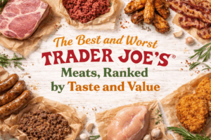 The Best and Worst Trader Joe’s Meats, Ranked by Taste and Value