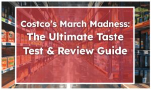 Costco’s March Madness: The Ultimate Taste Test & Review Guide