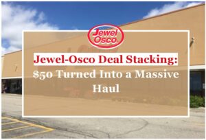 Jewel-Osco Deal Stacking: $50 Turned Into a Massive Haul