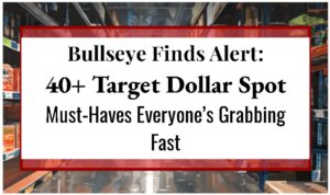 Bullseye Finds Alert: 40+ Target Dollar Spot Must-Haves Everyone’s Grabbing Fast