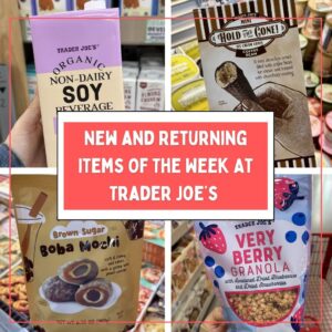 New and Returning Items Of The Week At Trader Joe's (4/6 – 4/12)