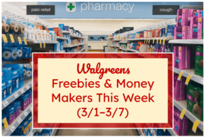 Walgreens Freebies & Money Makers This Week (3/1–3/7)