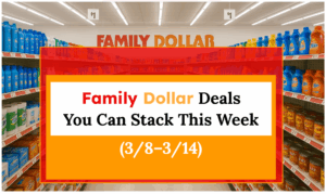 Family Dollar Deals You Can Stack This Week (3/8–3/14)