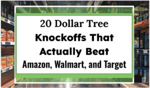 20 Dollar Tree Knockoffs That Actually Beat Amazon, Walmart, and Target