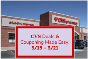 CVS Deals & Couponing Made Easy: 3/15 – 3/21