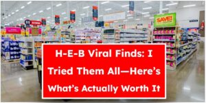 H-E-B Viral Finds: I Tried Them All—Here’s What’s Actually Worth It