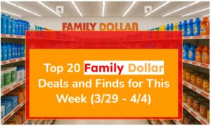 Top 20 Family Dollar Deals and Finds for This Week (3/29 - 4/4)