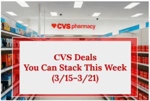 CVS Deals You Can Stack This Week (3/15–3/21)