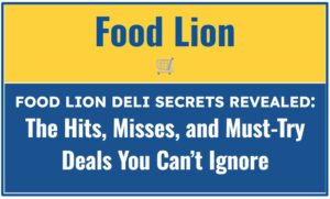 Food Lion Deli Secrets Revealed: The Hits, Misses, and Must-Try Deals You Can’t Ignore
