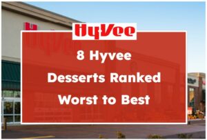 8 Hyvee Desserts Ranked Worst to Best