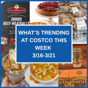 What's Trending at Costco This Week (3/16-3/21)