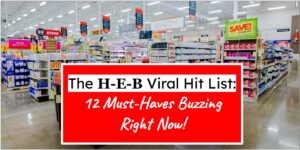 The H-E-B Viral Hit List: 12 Must-Haves Buzzing Right Now!