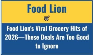 Food Lion’s Viral Grocery Hits of 2026—These Deals Are Too Good to Ignore