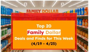Top 20 Family Dollar Deals and Finds for This Week (4/19 - 4/25)