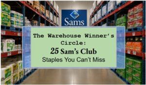 The Warehouse Winner’s Circle: 25 Sam’s Club Staples You Can't Miss