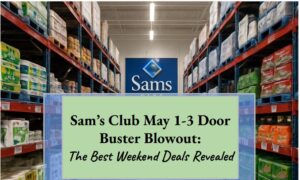 Sam’s Club May 1–3 Door Buster Blowout: The Best Weekend Deals Revealed