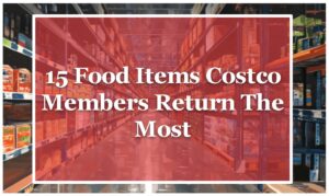 15 Food Items Costco Members Return The Most