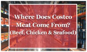 Where Does Costco Meat Come From? (Beef, Chicken & Seafood)